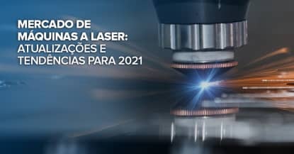 Mercado de Máquinas a Laser: Atualizações e tendências para 2021